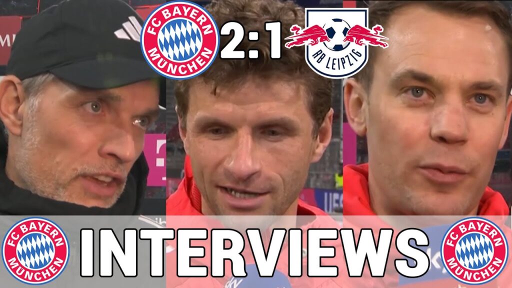 Alle Bayern Stimmen nach Leipzig: Tuchel, Müller & Neuer im Interview | FC Bayern 2:1 RB Leipzig