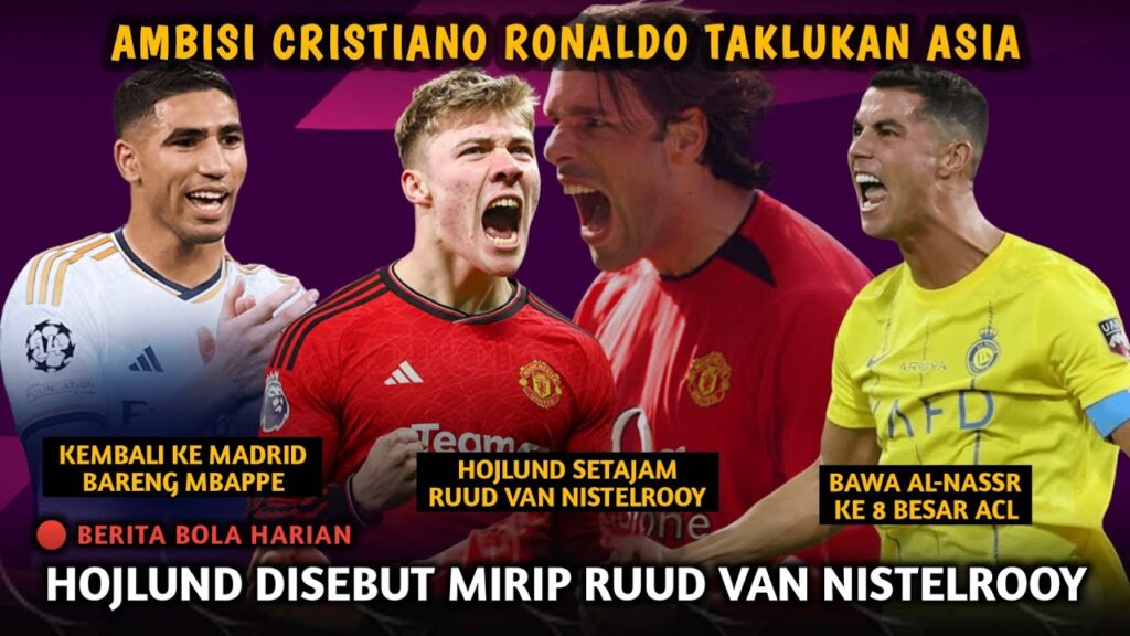 Hakimi Ikut Mbappe ke Real Madrid | Hojlund Disebut Mirip Van Nistelrooy | Ronaldo Bawa Al Nassr ke