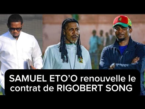 Samuel Eto’o renouvelle le contrat de Rigobert Song  comme sélectionneur des lions indomptables