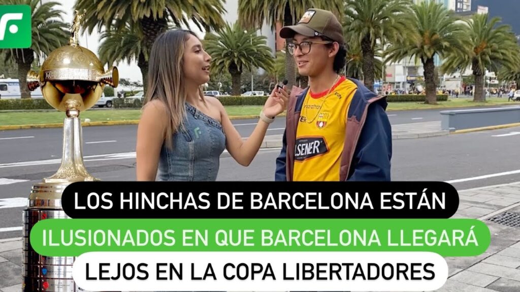 Los hinchas de Barcelona están ilusionados en que Barcelona llegará lejos en la Copa Libertadores