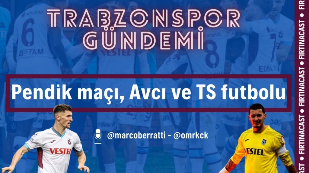 Pendikspor 0-2 Trabzonspor | Thomas Meunier | Takımın son durumu | Abdullah Avcı