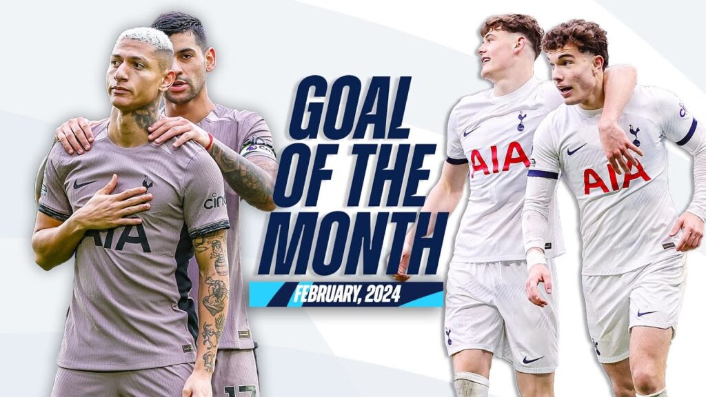 GOAL OF THE MONTH // FEBRUARY 2024 // RICHARLISON, YAGO SANTIAGO, BRENNAN JOHNSON AND MORE