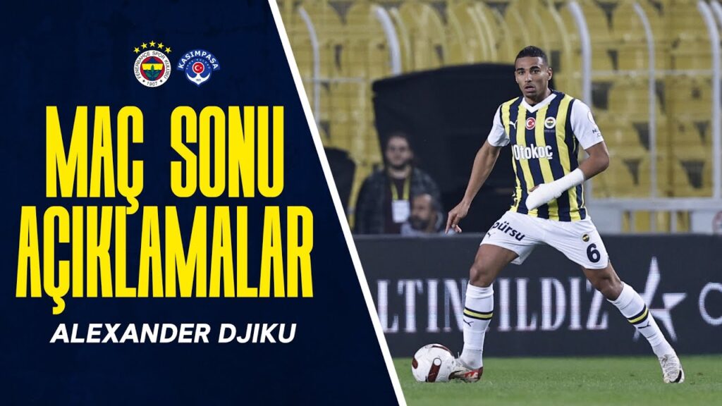 Oyuncumuz Alexander Djiku'nun Maç Sonu Açıklamaları | Fenerbahçe 2-1 Kasımpaşa