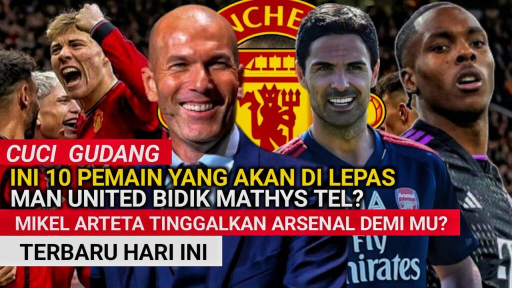 PROJEK BESAR!!! 10 PEMAIN MU AKAN DI LEPAS• REKRUT MATHYS TEL!!! ARTETA TINGGALKAN ARSENAL DEMI MU