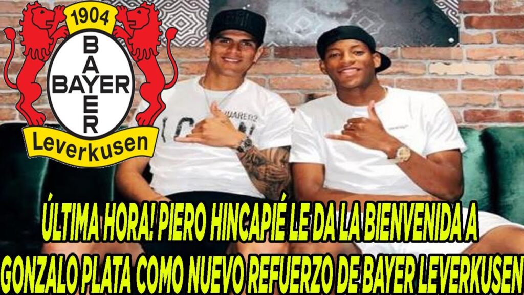 PIERO HINCAPIÉ LE DA LA BIENVENIDA A GONZALO PLATA COMO NUEVO REFUERZO DE BAYER LEVERKUSEN