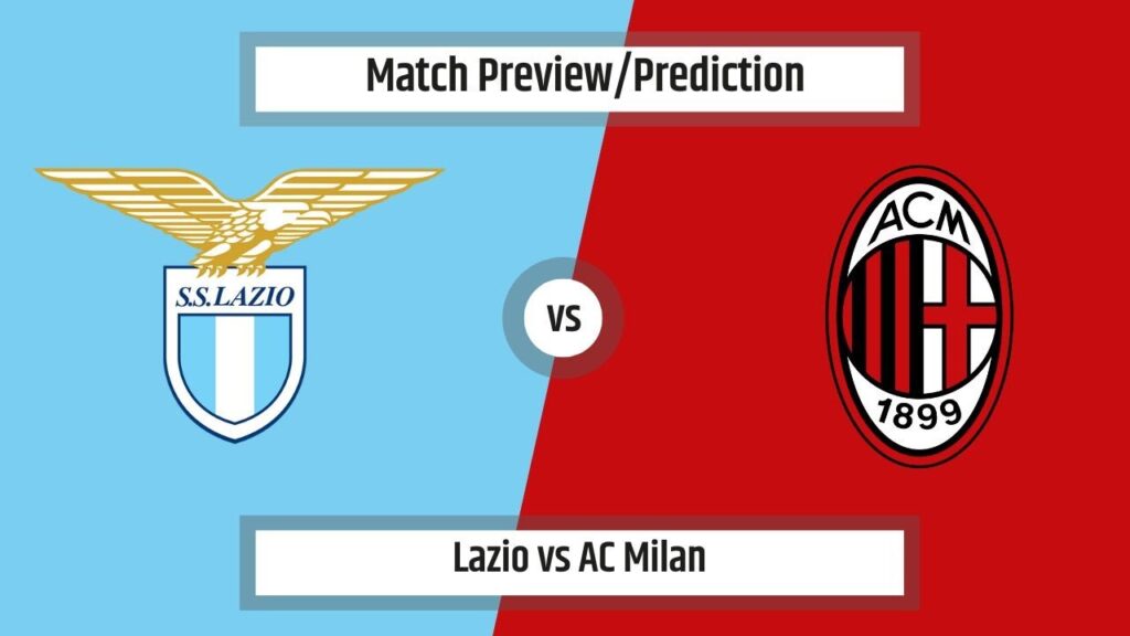 Match Prediction - Lazio vs AC Milan (Italian Serie A)(01/03/2024)