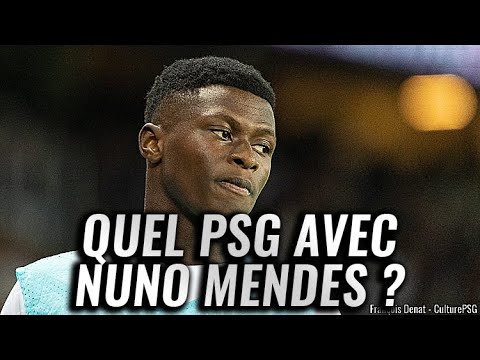 🔴🔵 Ce que va changer le retour de Nuno Mendes au PSG