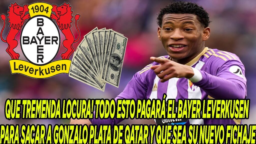 TODO ESTO PAGARÁ EL BAYER LEVERKUSEN PARA SACAR A GONZALO PLATA DE QATAR Y QUE SEA SU NUEVO FICHAJE