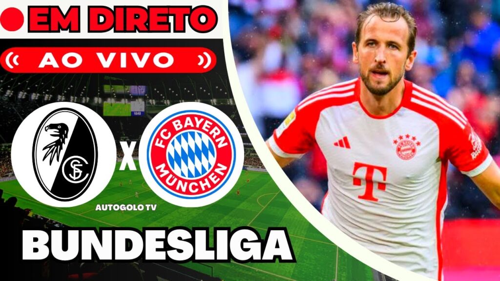 🔴FREIBURG X BAYERN ( EM DIRETO ) BUNDESLIGA LIGA ALEMANHA | JOGO AO VIVO