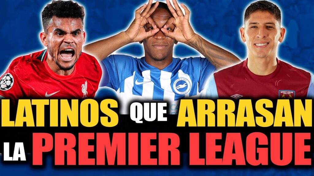 LATINOS que ESTÁN ARRASANDO la PREMIER LEAGUE | Luis Díaz, Pervis Estupiñán, Edson Álvarez, Etc.