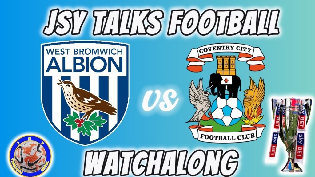 West brom vs Coventry watchalong