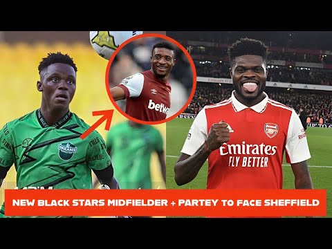 🇬🇭NEXT MOHAMMED KUDUS IN GHANA, PARTEY TO PLAY SHEFFIELD VS ARSENAL, BABA RAHMAN NEW RECORD