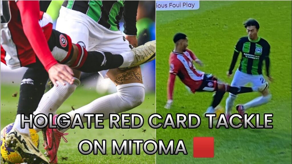 HOLGATE RED CARD VS MITOMA 🟥
