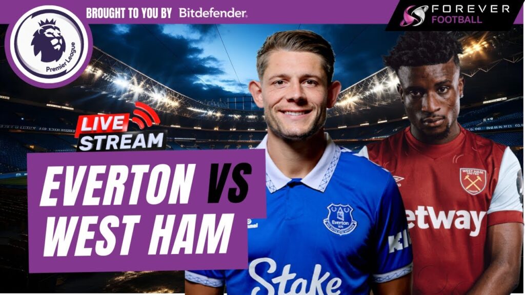 EVERTON VS WEST HAM UNITED E LIVE | Premier League Live Commentary & Watchalong