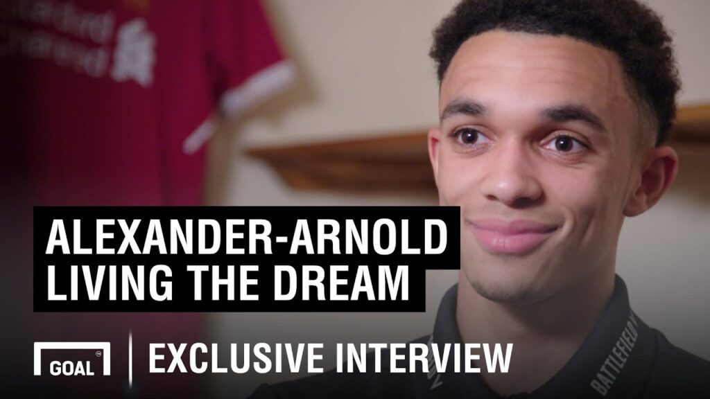 Trent Alexander-Arnold – Living the dream Trent Alexander-Arnold - Living the dream