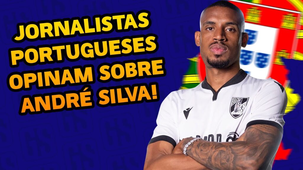 Jornalistas PORTUGUESES analisam André Silva, novo atacante do São Paulo  Gabriel Sá
