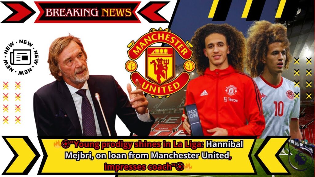 "Hannibal Mejbri: Rising Star in La Liga! 🌟 #FootballInFocus"#reddevils