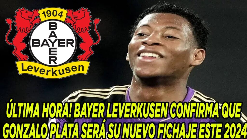 ÚLTIMA HORA! BAYER LEVERKUSEN CONFIRMA QUE GONZALO PLATA SERÁ SU NUEVO FICHAJE ESTE 2024
