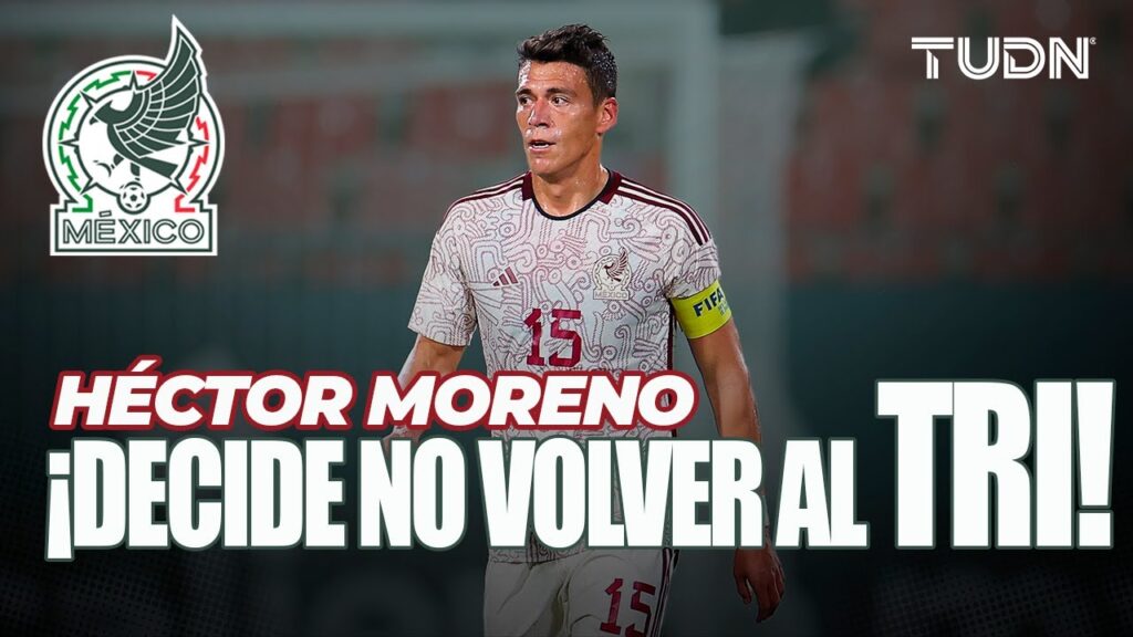 ¿SE DESPIDE DEL TRI? ❌🇲🇽 Héctor Moreno pide no ser convocado por la Selección Mexicana | TUDN