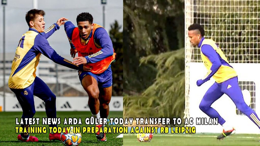 ARDA GÜLER, EDER MILITÃO RETURN TO TRAINING TODAY IN PREPARATION AGAINST RB LEIPZIG