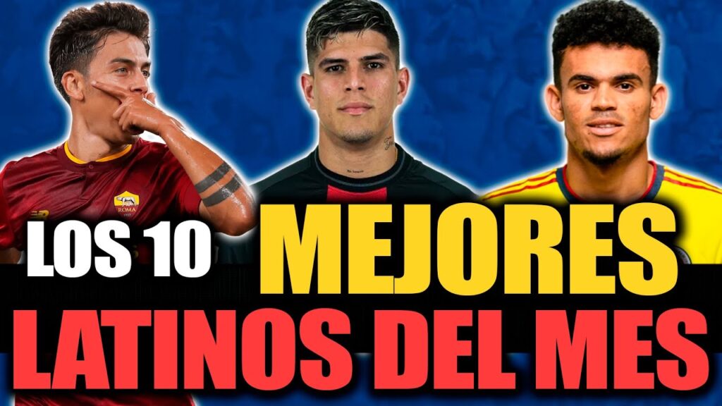 ¿Quiénes fueron los 10 MEJORES LATINOAMERICANOS de FEBRERO 2024? | Luis Díaz, Piero Hincapié, Dybala