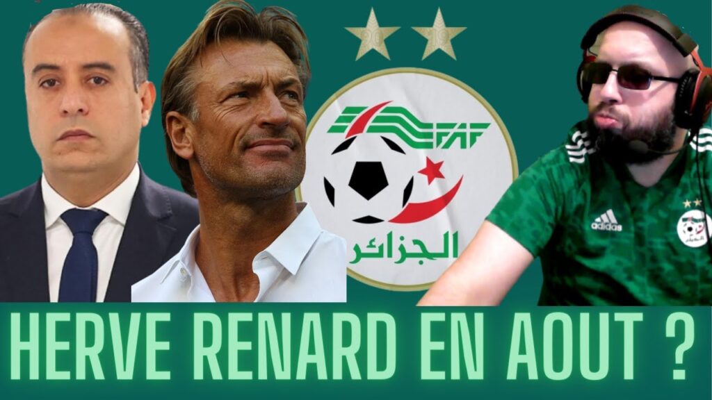 🚨 HERVE RENARD EN AOUT ? QUEIROZ HORS COURSE ! ALGERIE FOOTBALL