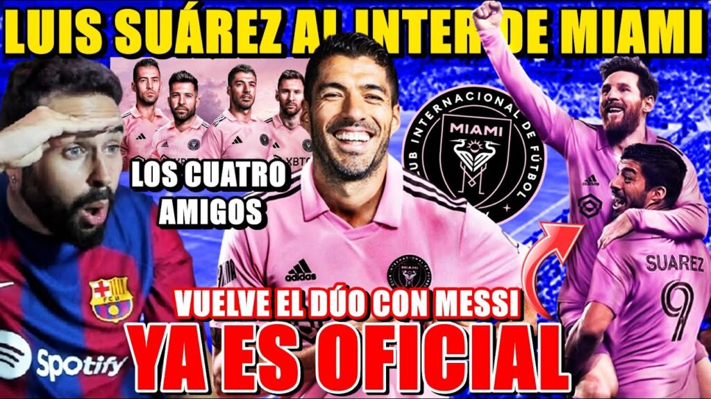 🚨OFICIAL: LUIS SUÁREZ al INTER de MIAMI ¡VOLVERÁ a JUGAR con MESSI! Los 4 AMIGOS JUNTOS de NUEVO