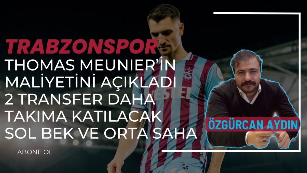 TRABZONSPOR’DA THOMAS MEUNIER’İN MALİYETİ AÇIKLANDI VE 2 TRANSFER DAHA BEKLENİYOR TRABZONSPOR'DA THOMAS MEUNIER'İN MALİYETİ AÇIKLANDI VE 2 TRANSFER DAHA BEKLENİYOR
