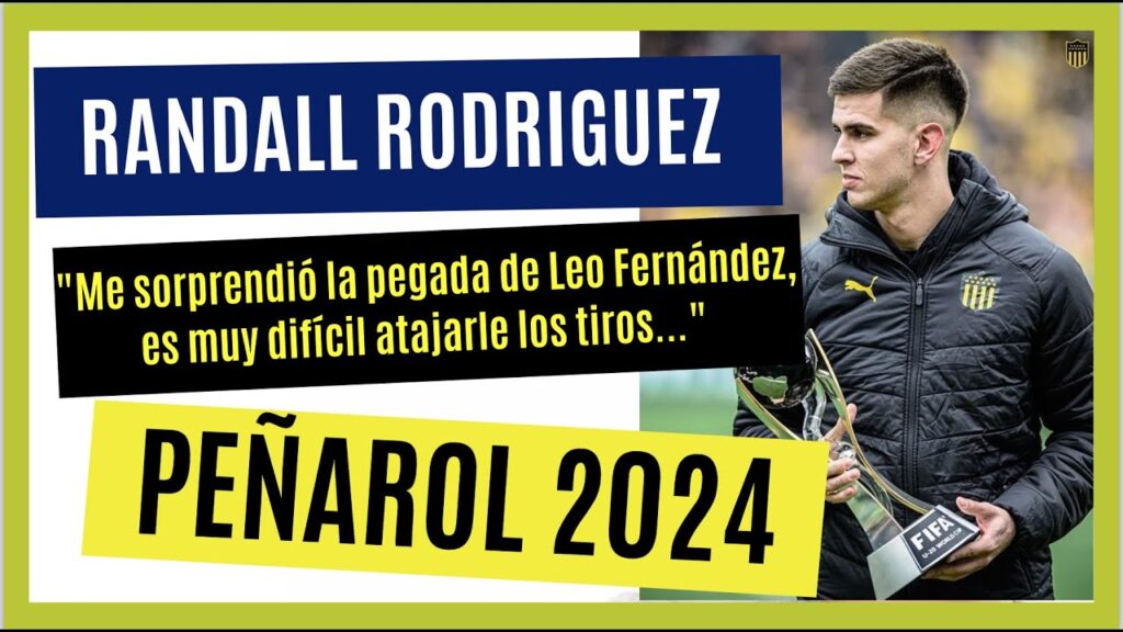 RANDALL Rodriguez hablo de PEÑAROL y SELECCION 2024