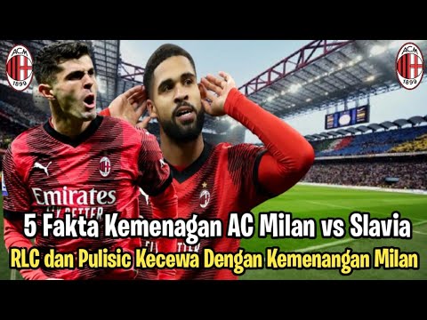 5 Fakta Kemenangan Milan || RLC dan Pulisic Kecewa Dengan Kemenangan Milan