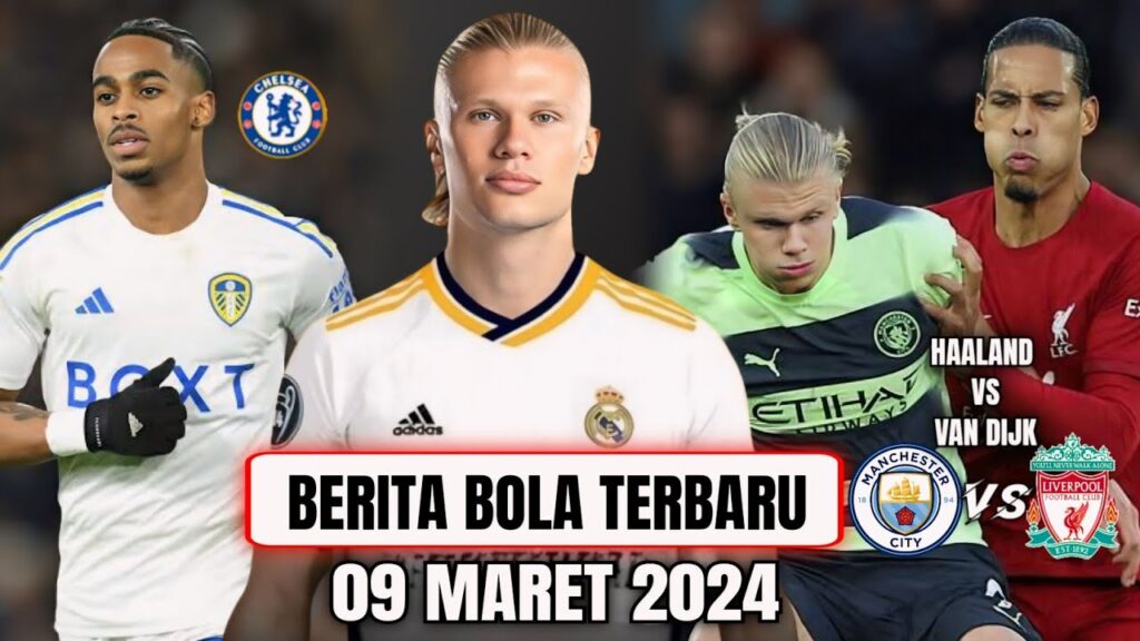 Haaland Gabung Madrid! Jelang Duel Van Dijk vs Haaland Chelsea Pantau Pemain Sayap Leeds Berita Bola