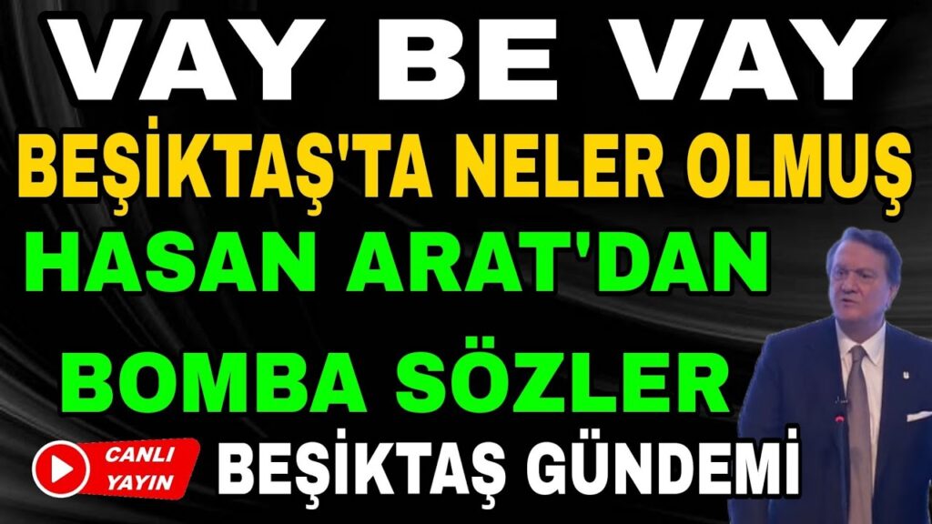 Hasan Arat'tan flaş açıklamalar! Beşiktaş'ta neler olmuş neler? Beşiktaş haberleri