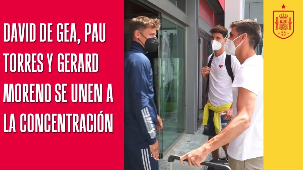 David de Gea, Pau Torres y Gerard Moreno se unen a la concentración | 🔴 SEFUTBOL