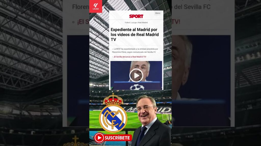 RFEF EXPEDIENTE PARA REAL MADRID TV POR LOS VIDEOS ARBITRALES DE DENUNCIADO POR SEVILLA