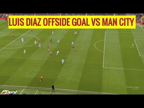LUIS DIAZ OFFSIDE GOAL VS MAN CITY 😥