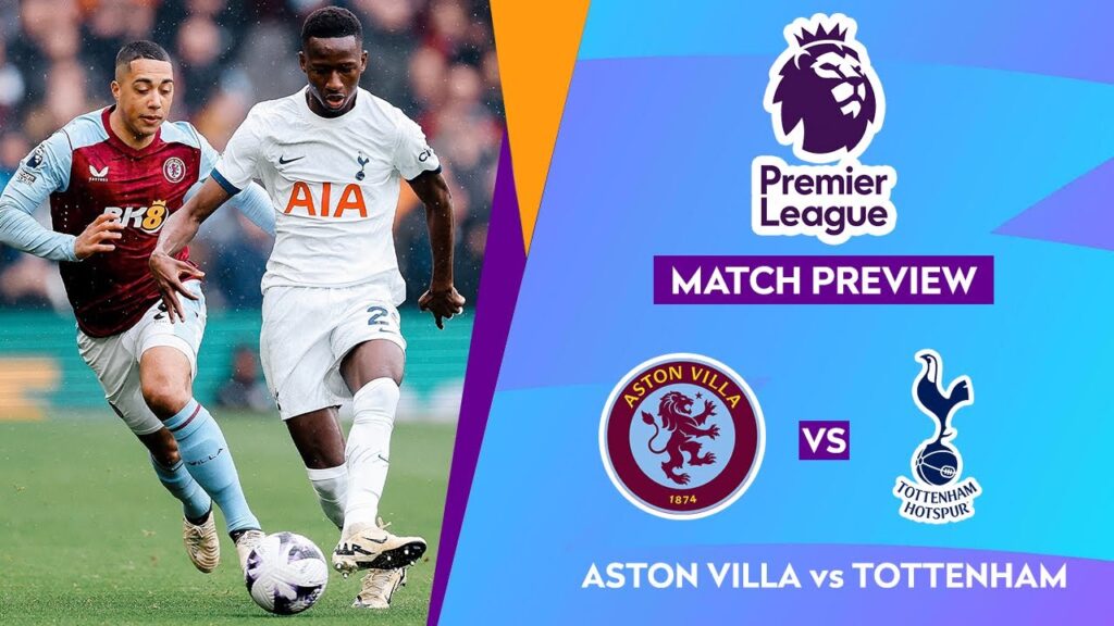 ASTON VILLA VS TOTTENHAM HOTSPUR PREMIER LEAGUE 2023/2024 Match Preview & Head to head stats
