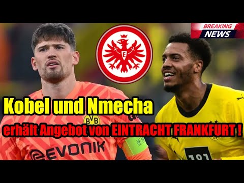 Vor ein paar Stunden! Kobel und Nmecha erhält Angebot von EINTRACHT FRANKFURT !