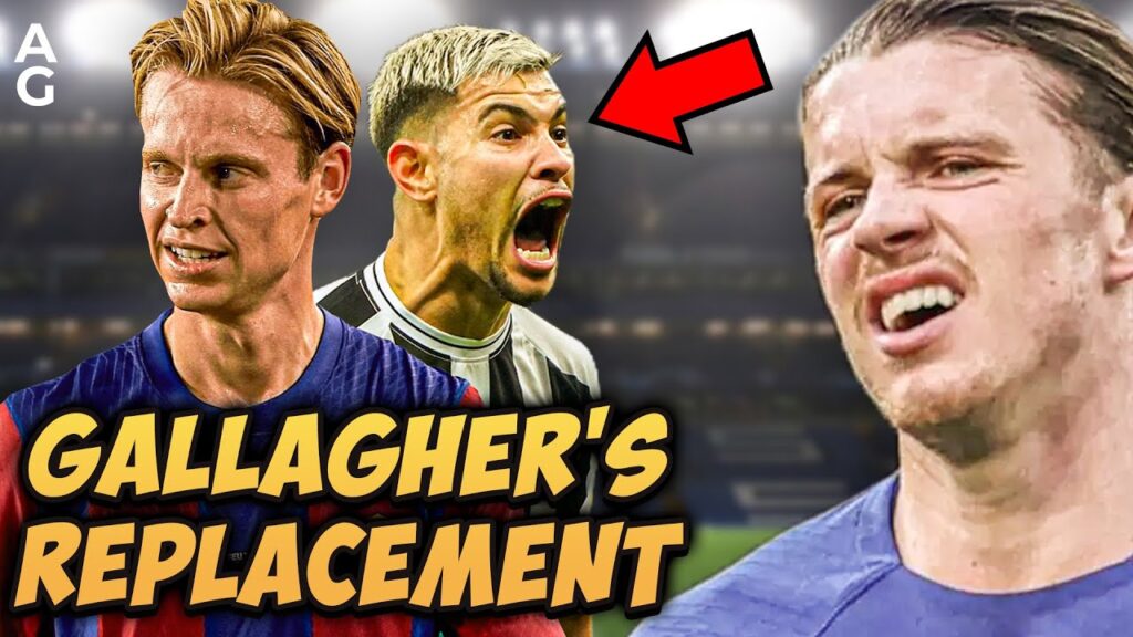 THIS IS WHY CHELSEA WANTS TO REPLACE CONOR GALLAGHER WITH BRUNO GUIMARAES AND FRENKIE DE JONG