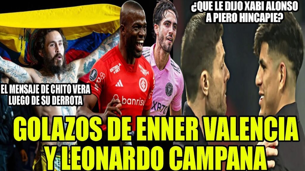 GOLAZOS DE ENNER VALENCIA Y LEONARDO CAMPANA! ¿QUE LE DIJO XABI ALONSO A PIERO HINCAPIE? Y MAS