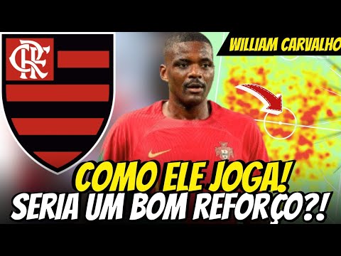 WILLIAM CARVALHO NO FLAMENGO?! COMO ELE JOGA?!