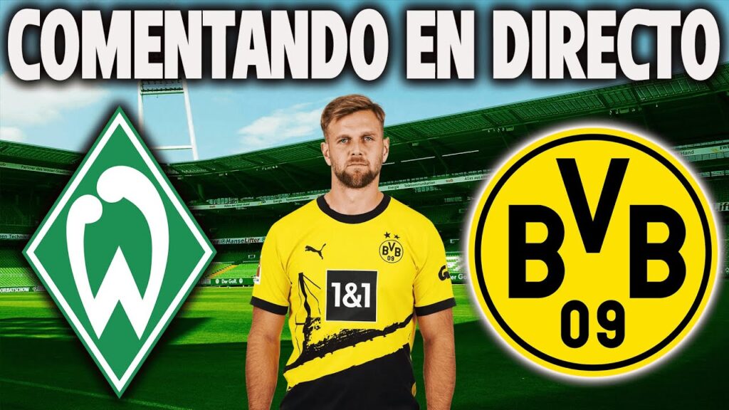 WERDER BREMEN VS BORUSSIA DORTMUND - COMENTANDO EN DIRECTO - BUNDESLIGA 2024 JORNADA 25