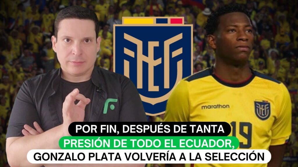 Por fin, después de tanta presión de todo el Ecuador, Gonzalo Plata volvería a la selección