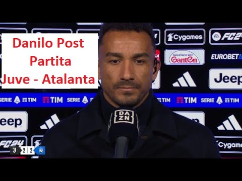 Danilo intervista Post partita Juventus - Atalanta 2-2 "Le cose non vanno bene"