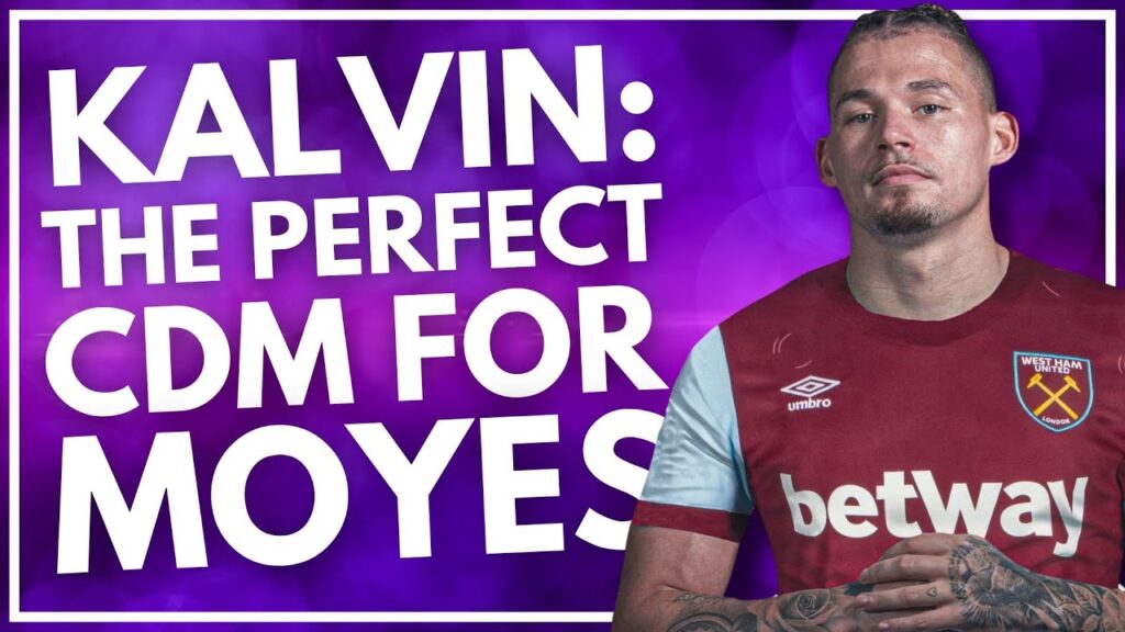 KALVIN PHILLIPS IS THE PERFECT PLAYER FOR MOYES | WEST HAM NEWS