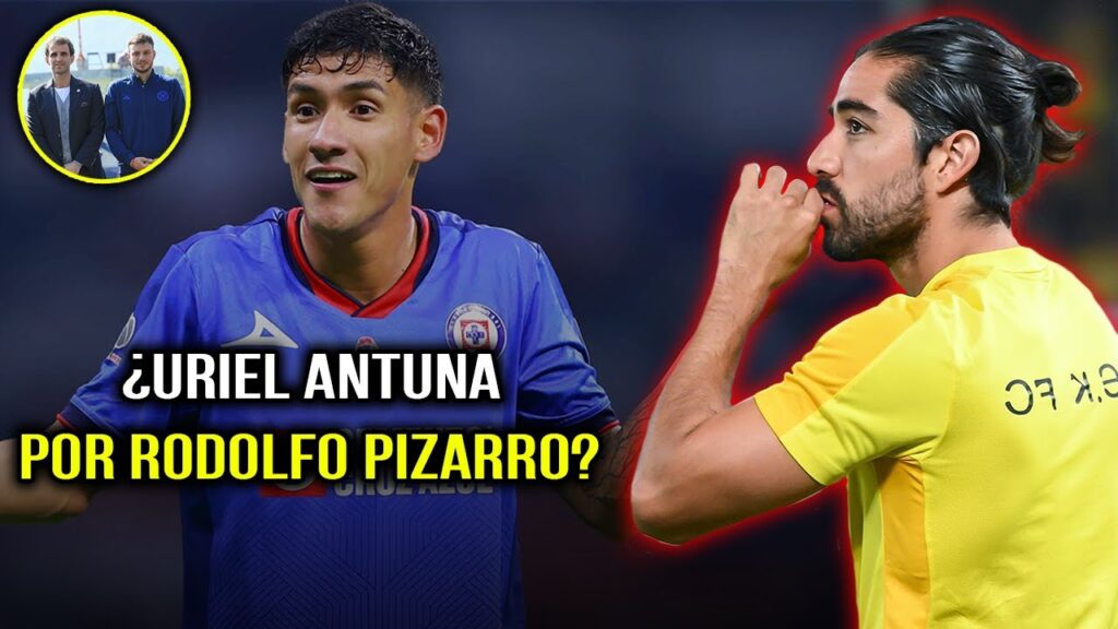 ¿RODOLFO PIZARRO POR URIEL ANTUNA EN CRUZ AZUL? | ACTUALIDAD EN CRUZ AZUL