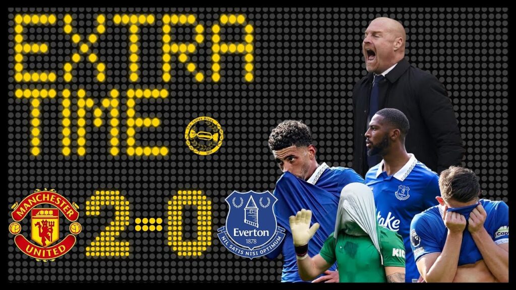 Defensive Errors Cost Toffees! | Manchester United 2-0 Everton | Extra Time Match Review