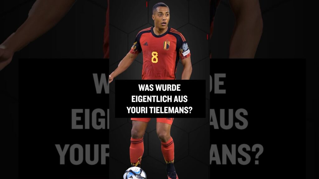 Was wurde eigentlich aus Youri Tielemans? #shorts