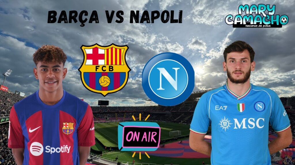 🚨HABLEMOS DE FÚTBOL CON MARY CAMACHO- BARÇA 🔴🔵🆚 NAPOLI 🔵⚪