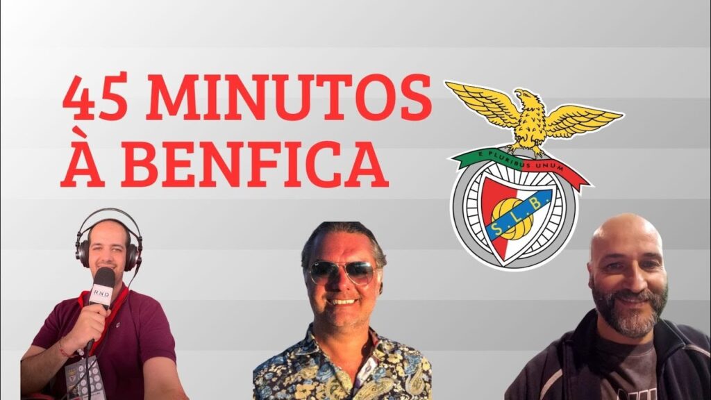 45 MINUTOS À BENFICA | AS MEXIDAS CONTINUAM | 13 DE MARÇO 2024