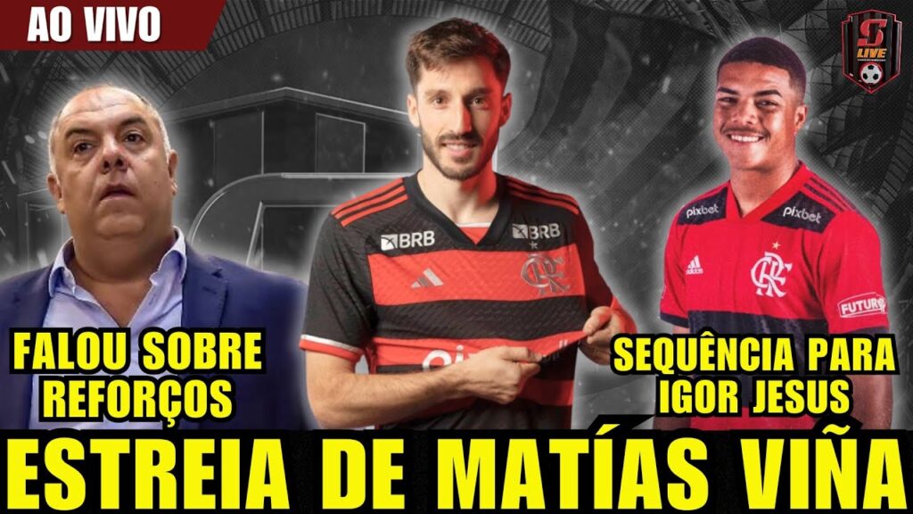 ESTREIA DE MATÍAS VIÑA | MARCOS BRAZ FALOU SOBRE REFORÇOS | SEQUÊNCIA PARA IGOR JESUS |